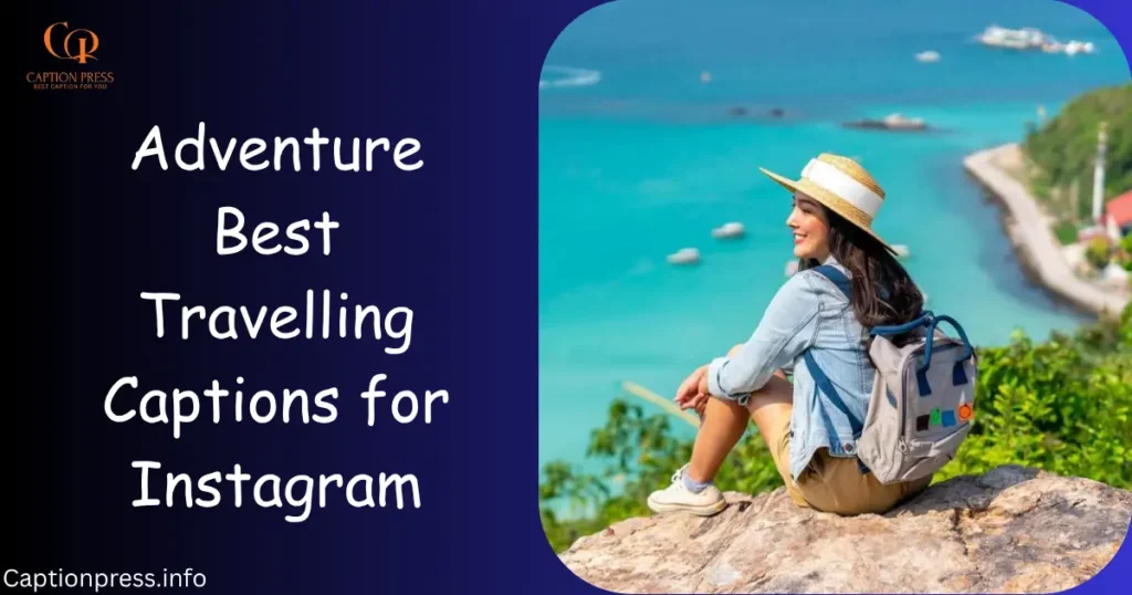 Adventure Best Travelling Captions for Instagram