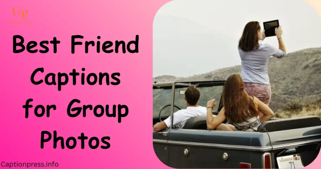 Best Friend Captions for Group Photos