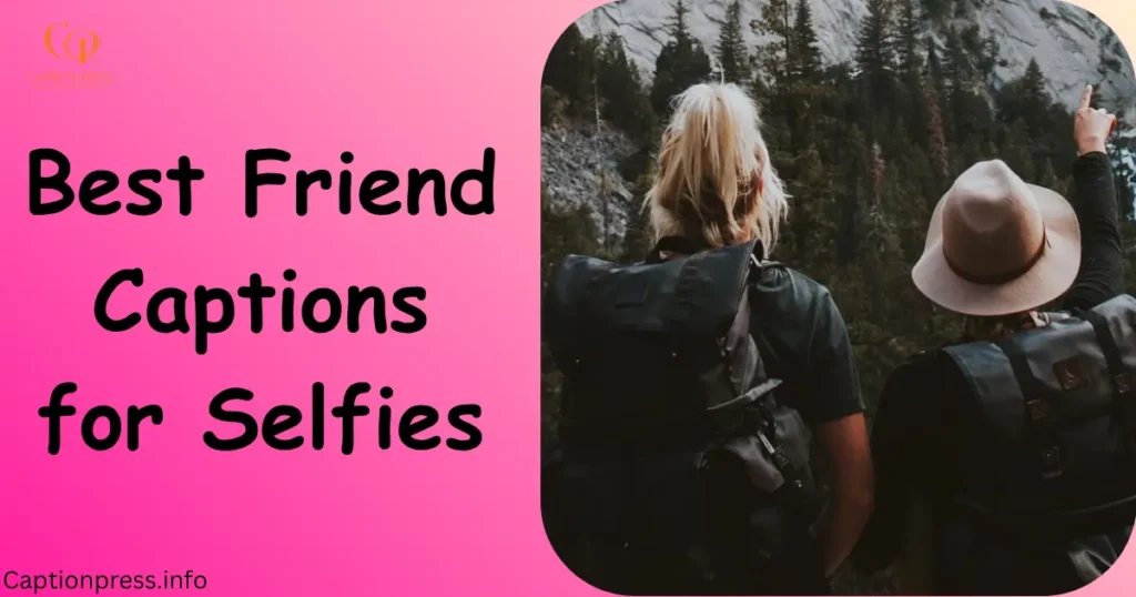Best Friend Captions for Selfies