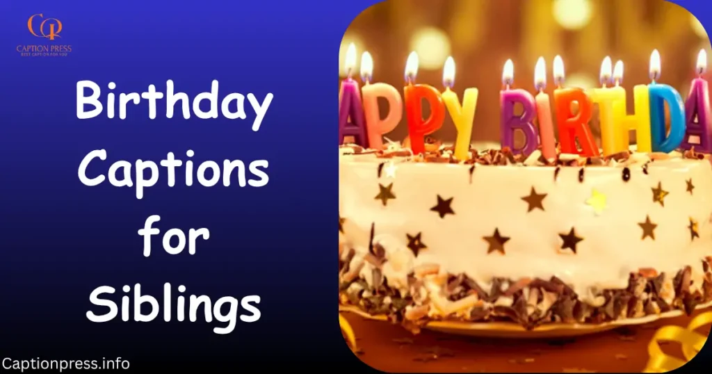 Birthday Captions for Siblings