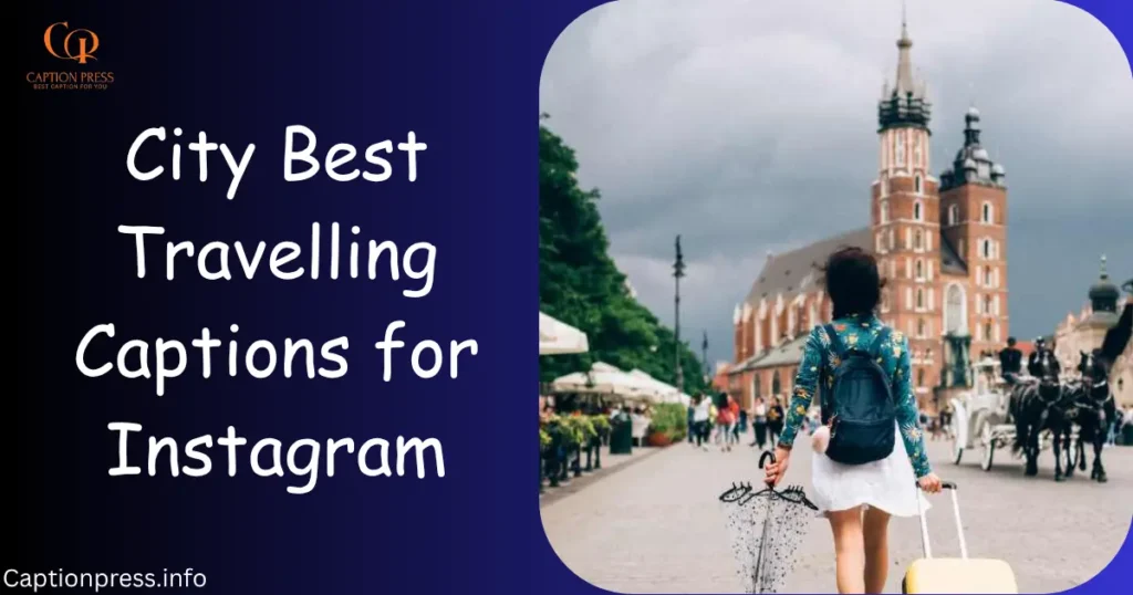 City Best Travelling Captions for Instagram
