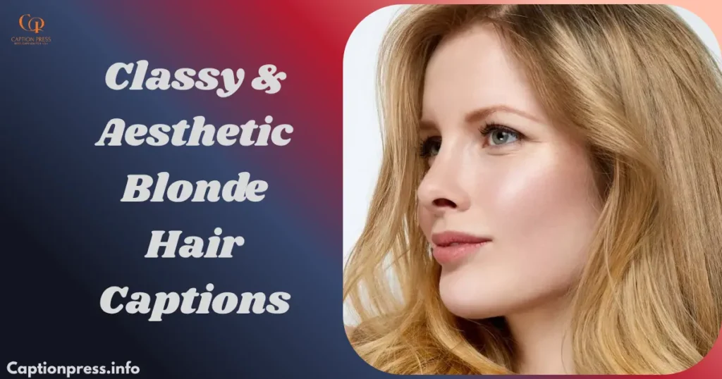 Classy & Aesthetic Blonde Hair Captions