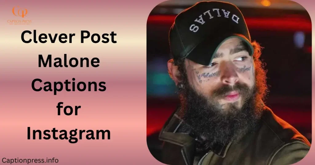 Clever Post Malone Captions for Instagram