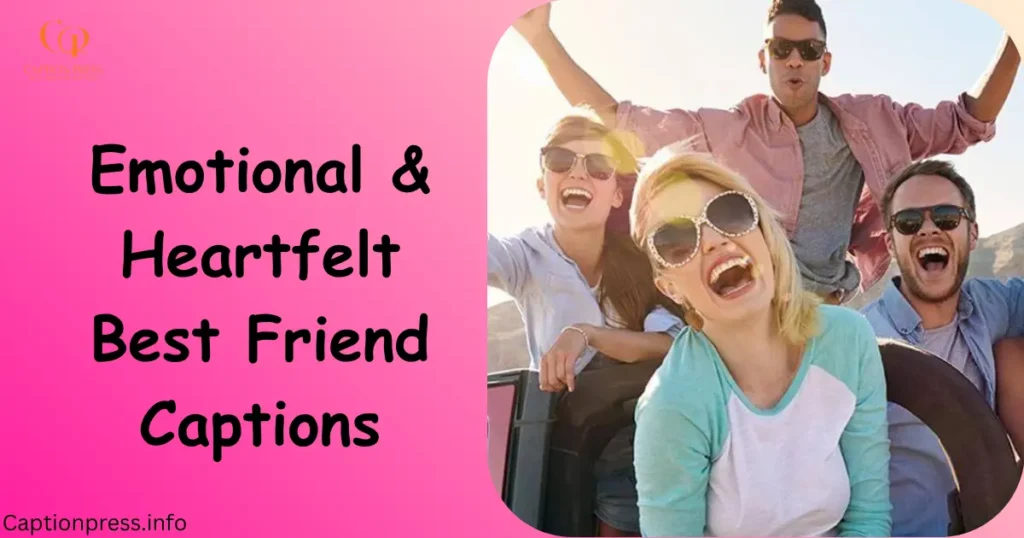 Emotional & Heartfelt Best Friend Captions