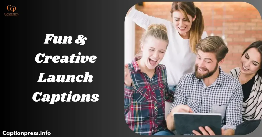 Fun & Creative Launch Captions