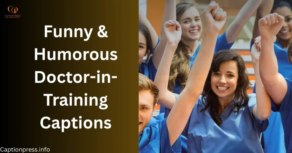 Funny & Humorous Doctor-in-Training Captions