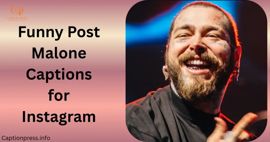 Funny Post Malone Captions for Instagram