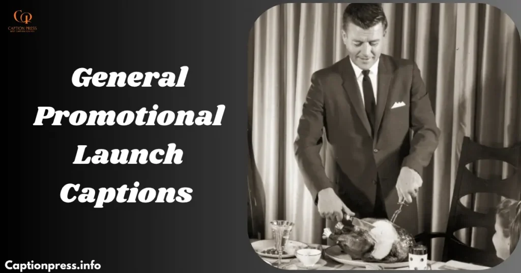 General Promotional Launch Captions 