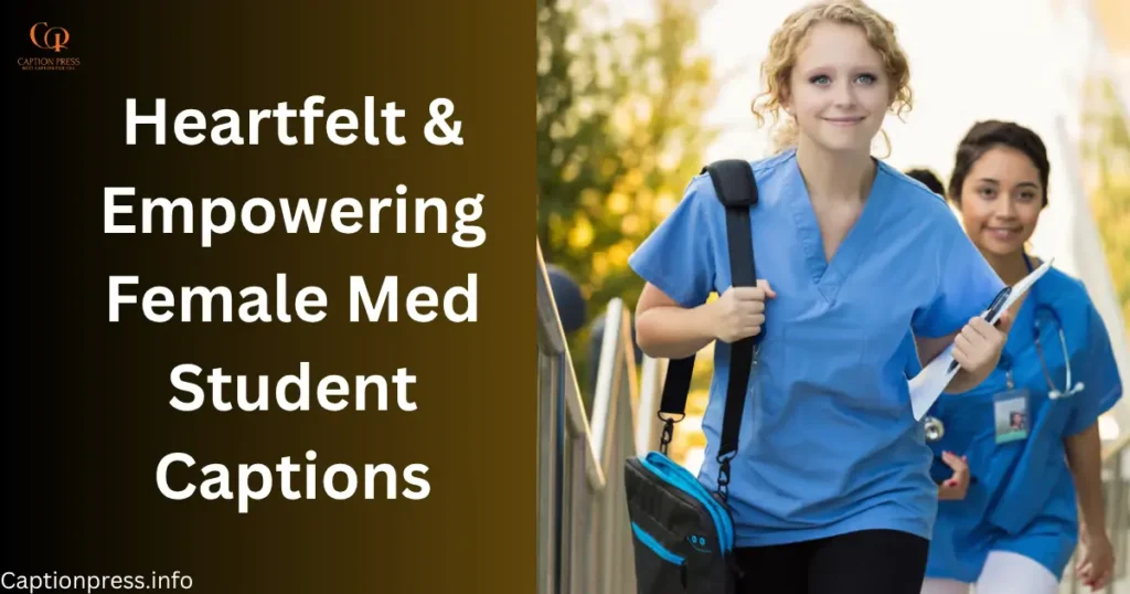 Heartfelt & Empowering Female Med Student Captions