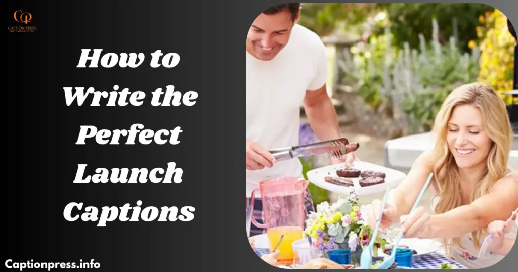 How to Write the Perfect Launch Captions