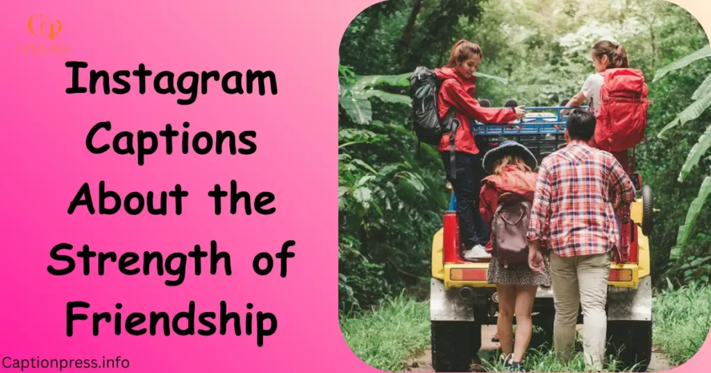 Instagram Captions About the Strength of Friendship