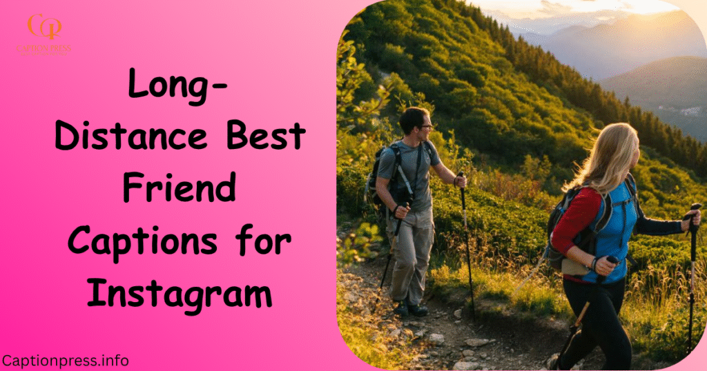 Long-Distance Best Friend Captions for Instagram