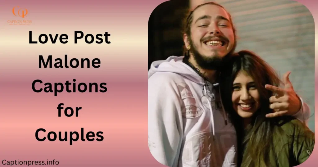 Love Post Malone Captions for Couples