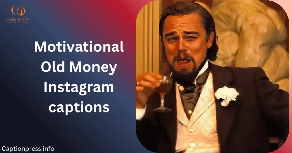 Motivational Old Money Instagram captions