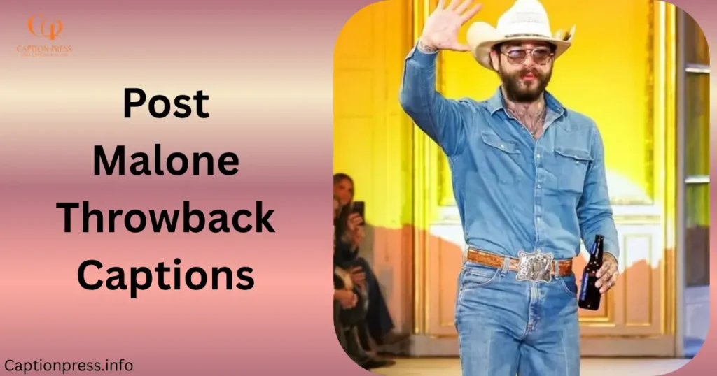 Post Malone Throwback Captions