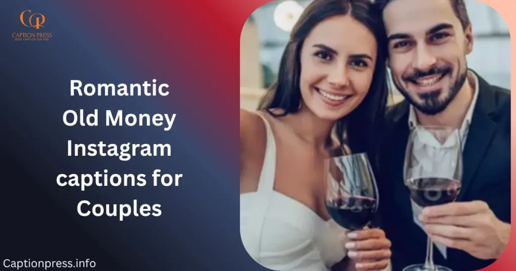 Romantic Old Money Instagram captions for Couples