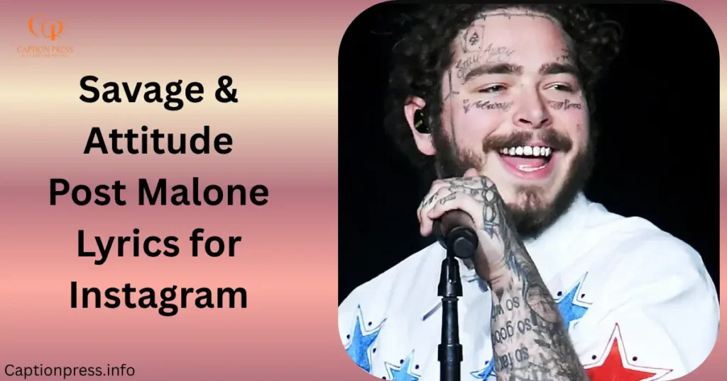 Savage & Attitude Post Malone Lyrics for Instagram