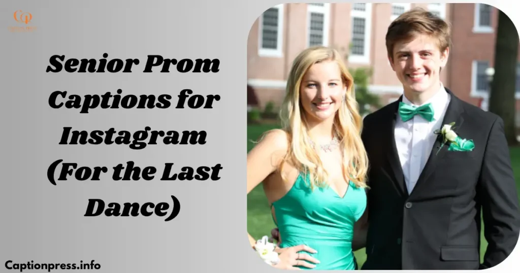 Senior Prom Captions for Instagram (For the Last Dance)