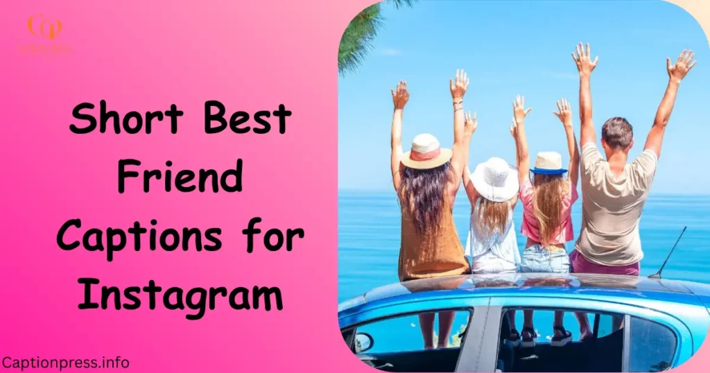 Short Best Friend Captions for Instagram