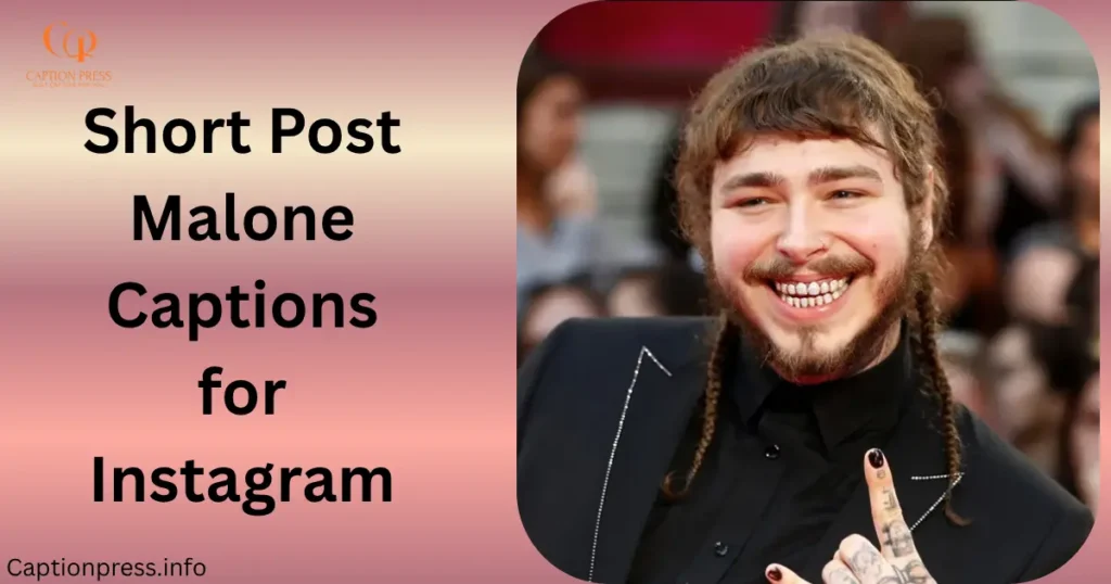 Short Post Malone Captions for Instagram
