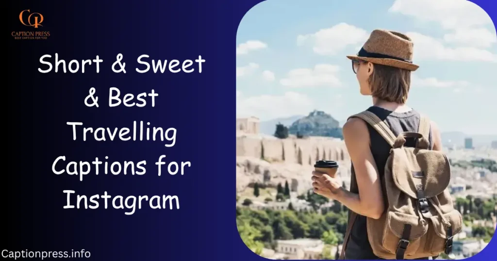 Short & Sweet & Best Travelling Captions for Instagram
