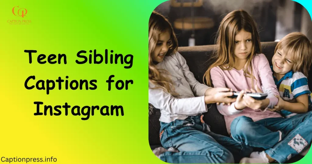 Teen Sibling Captions for Instagram