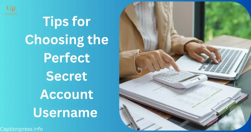 Tips for Choosing the Perfect Secret Account Username 