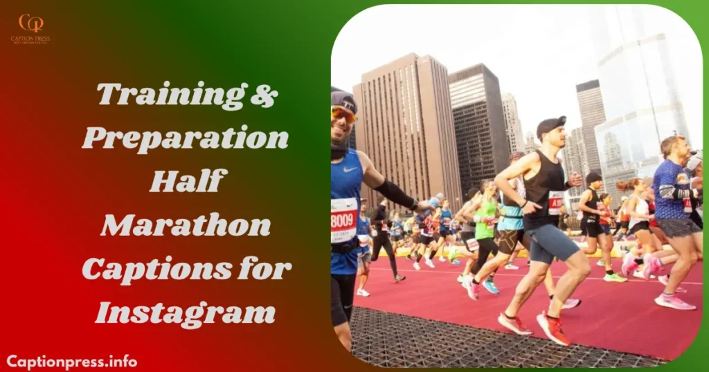 Training & Preparation Half Marathon Captions for Instagram