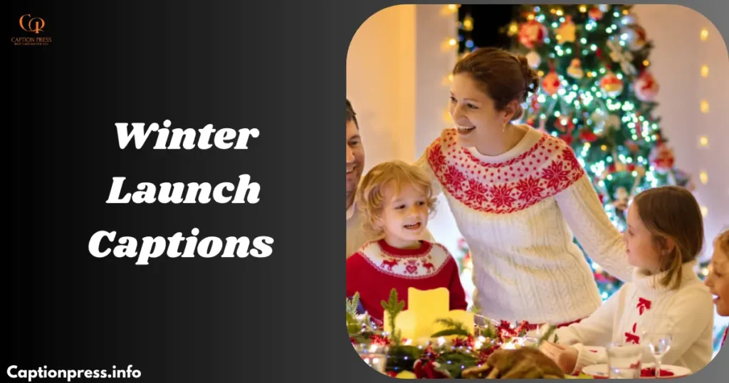 Winter Launch Captions 