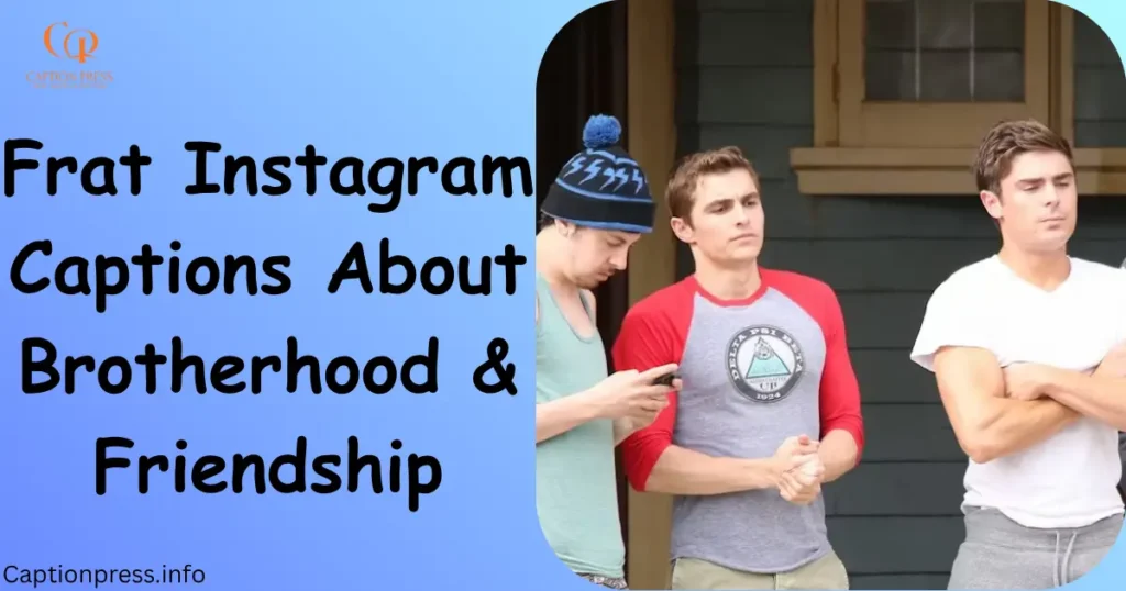Frat Instagram Captions About Brotherhood & Friendship