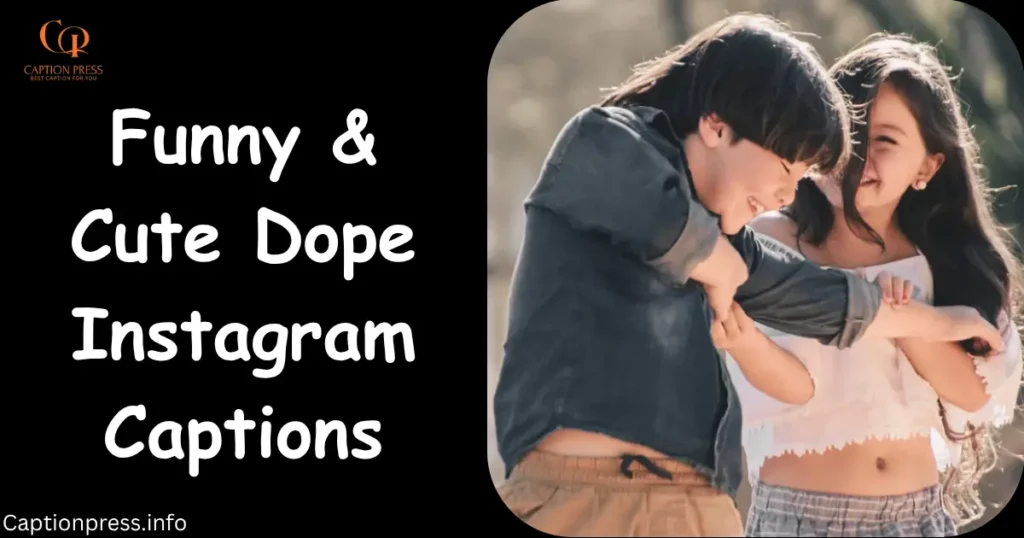 Funny & Cute Dope Instagram Captions